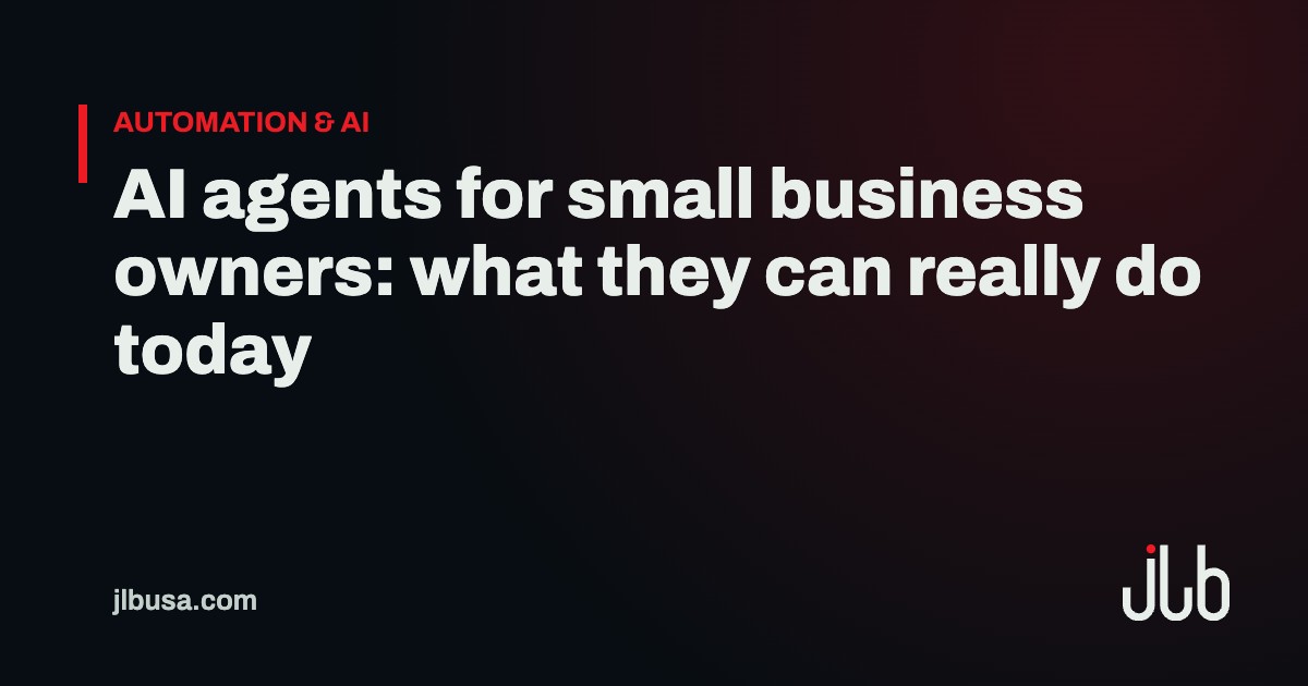AI agents for small business owners: what they can really do today | JLB USA