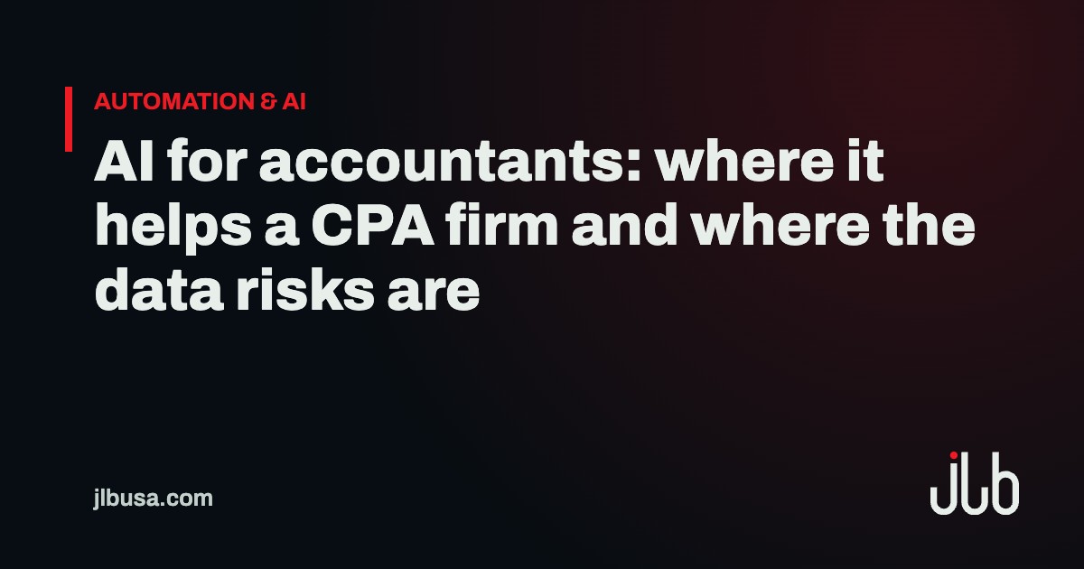AI for accountants: where it helps a CPA firm and where the data risks are | JLB USA
