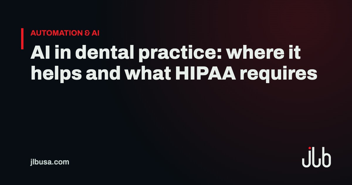 AI in dental practice: where it helps and what HIPAA requires | JLB USA