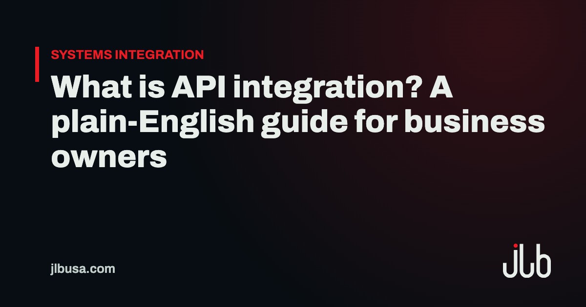 What is API integration? A plain-English guide for business owners | JLB USA
