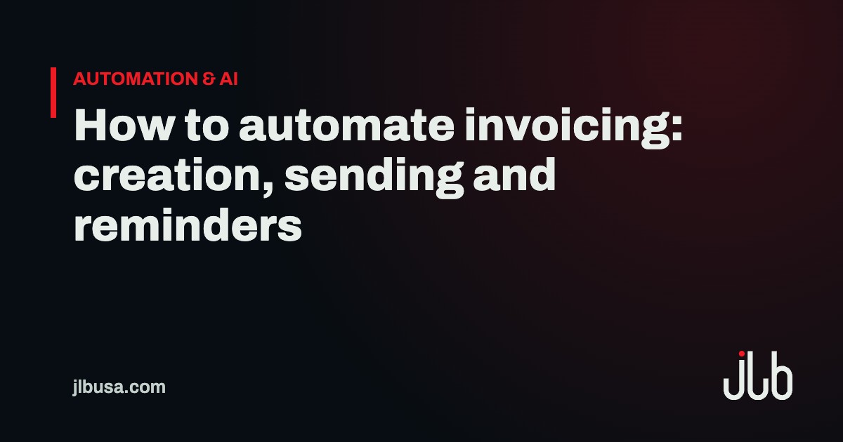 How to automate invoicing: creation, sending and reminders | JLB USA