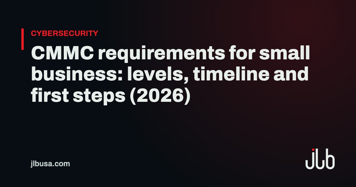 CMMC requirements for small business: levels, timeline and first steps (2026) | JLB USA