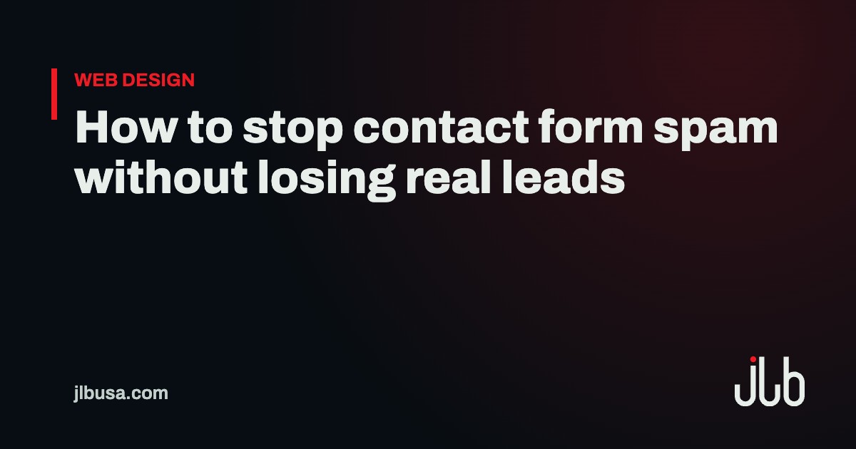 How to stop contact form spam without losing real leads | JLB USA