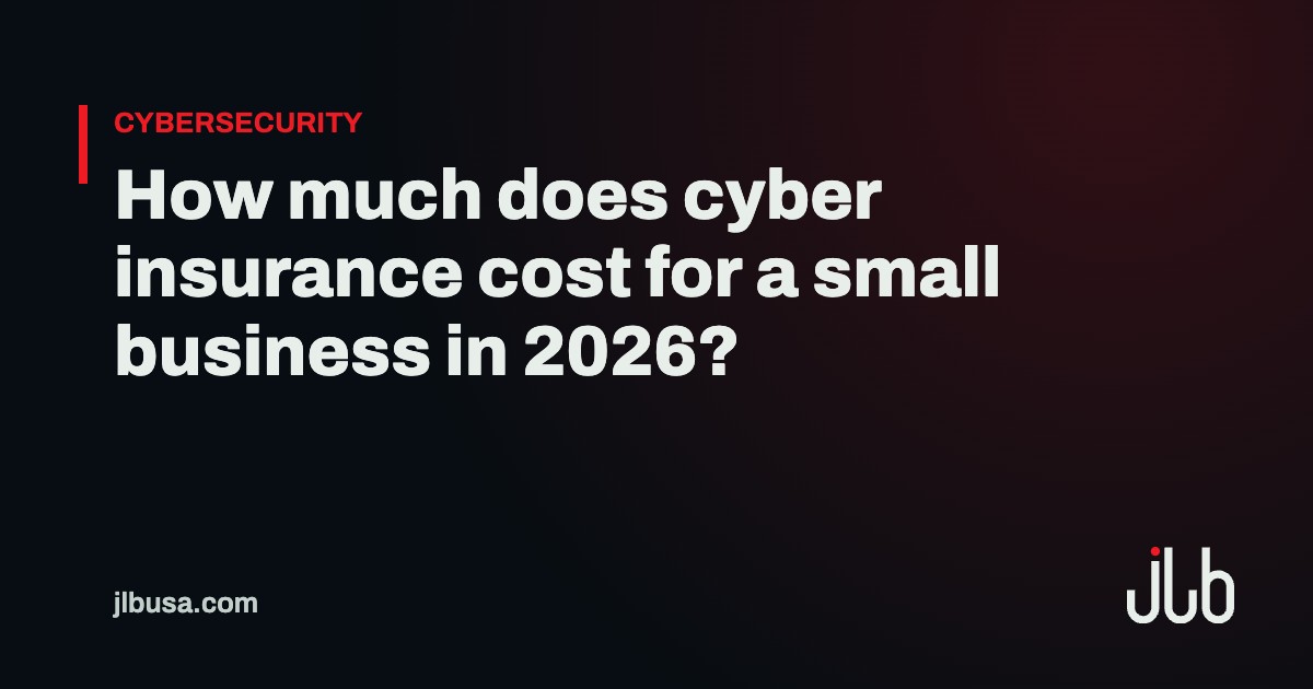 How much does cyber insurance cost for a small business in 2026? | JLB USA