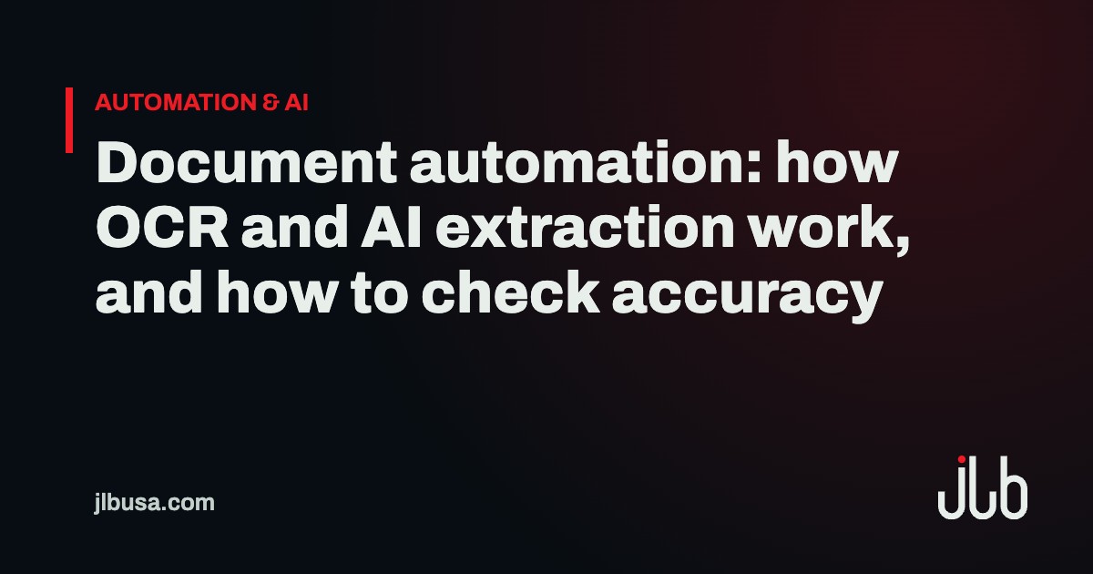 Document automation: how OCR and AI extraction work, and how to check accuracy | JLB USA