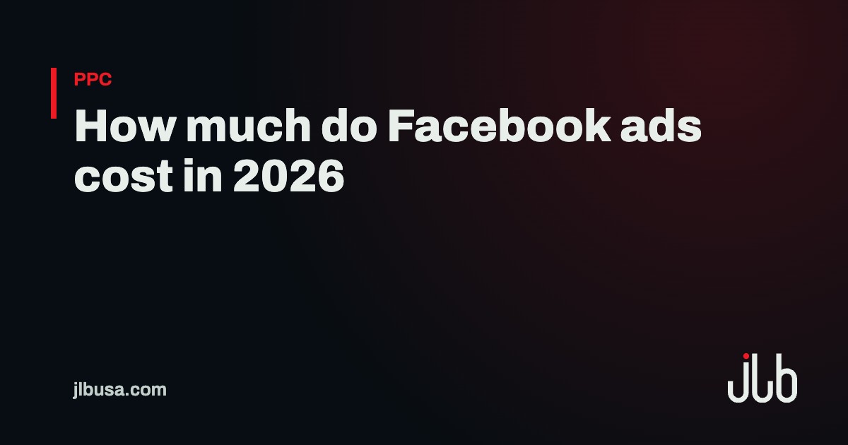 How much do Facebook ads cost in 2026 | JLB USA