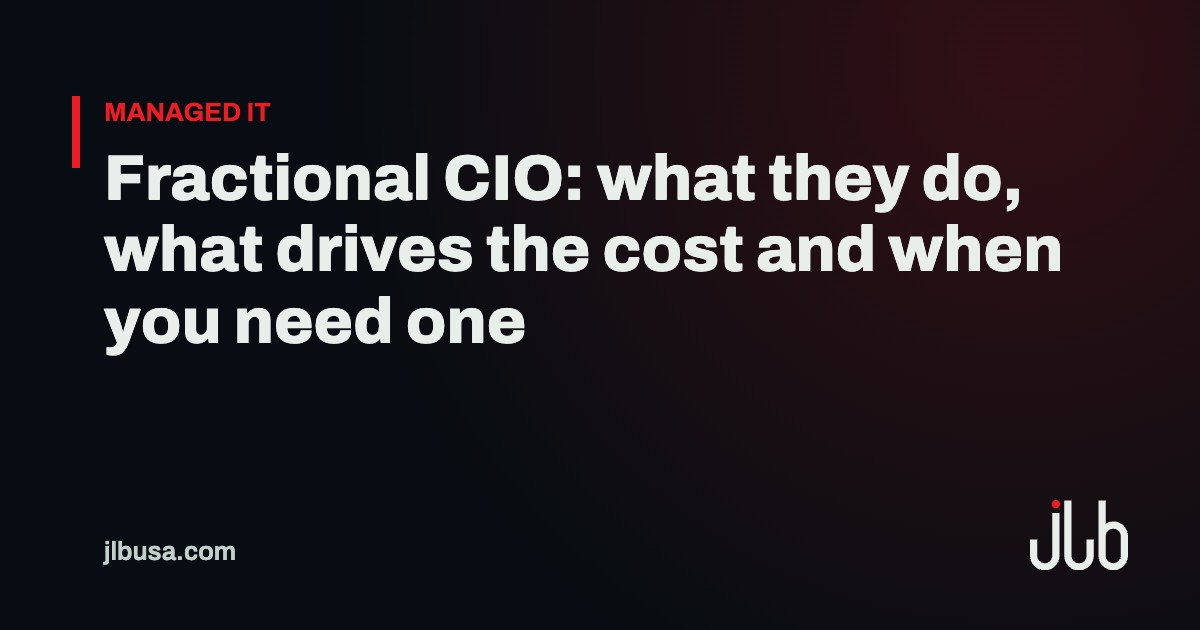 Fractional CIO: what they do, what drives the cost and when you need one | JLB USA