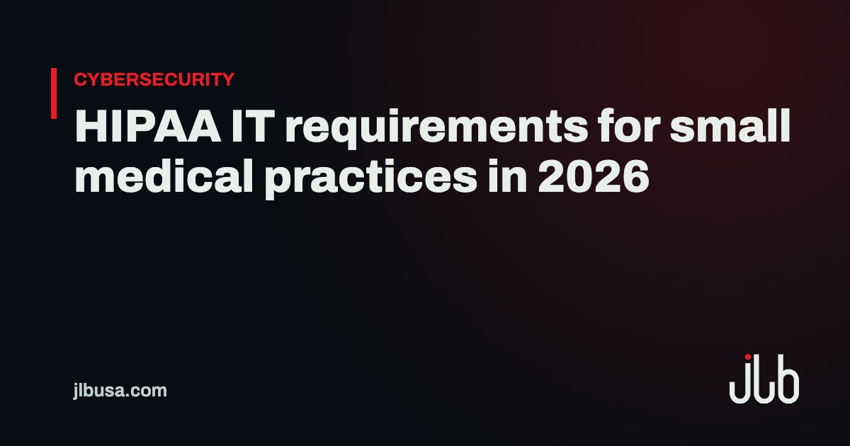 HIPAA IT requirements for small medical practices in 2026 | JLB USA