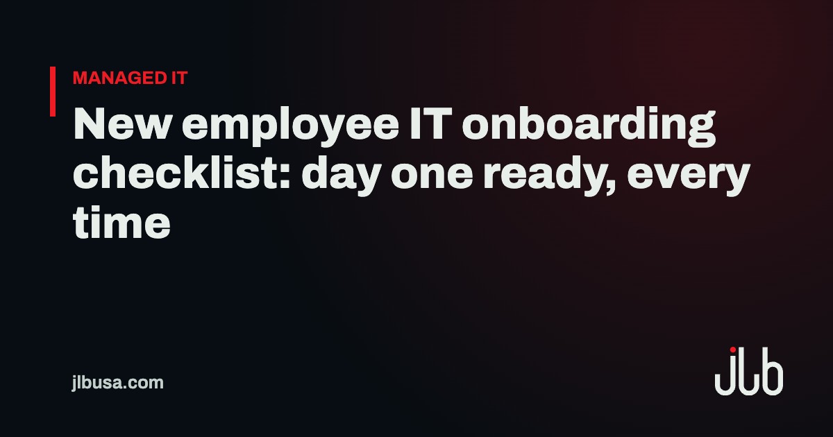 New employee IT onboarding checklist: day one ready, every time | JLB USA