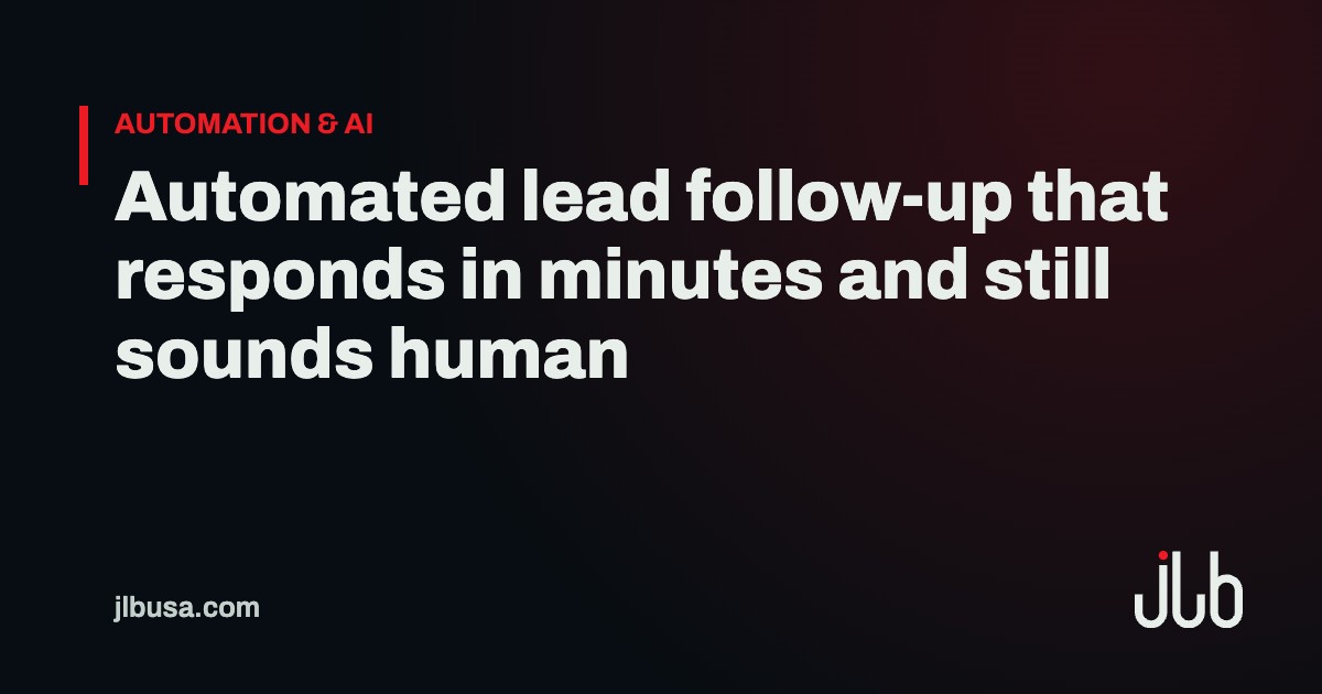 Automated lead follow-up that responds in minutes and still sounds human | JLB USA