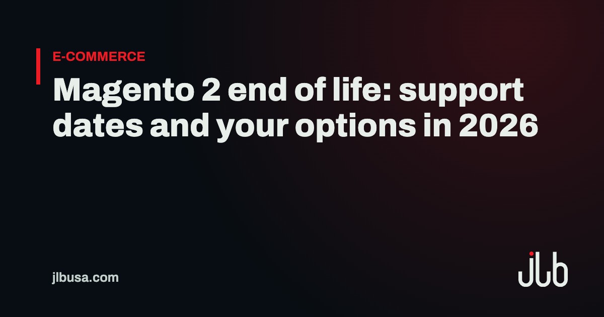 Magento 2 end of life: support dates and your options in 2026 | JLB USA