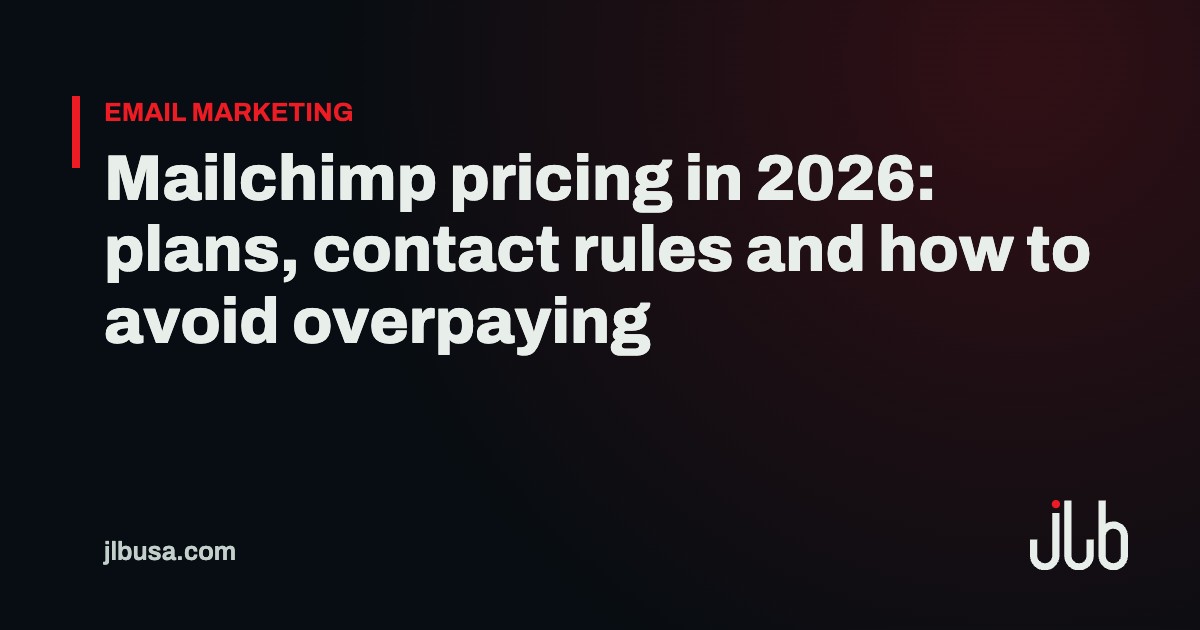 Mailchimp pricing in 2026: plans, contact rules and how to avoid overpaying | JLB USA