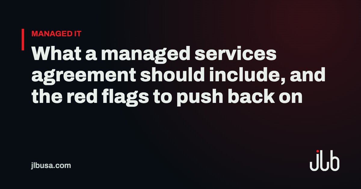 What a managed services agreement should include, and the red flags to push back on | JLB USA