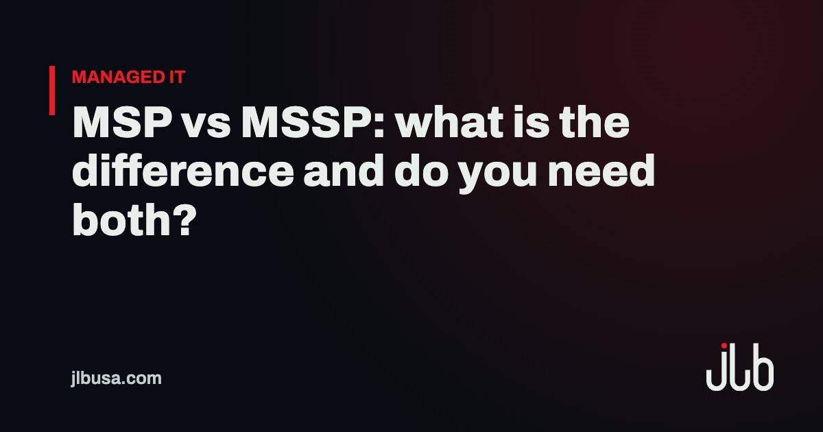 MSP vs MSSP: what is the difference and do you need both? | JLB USA