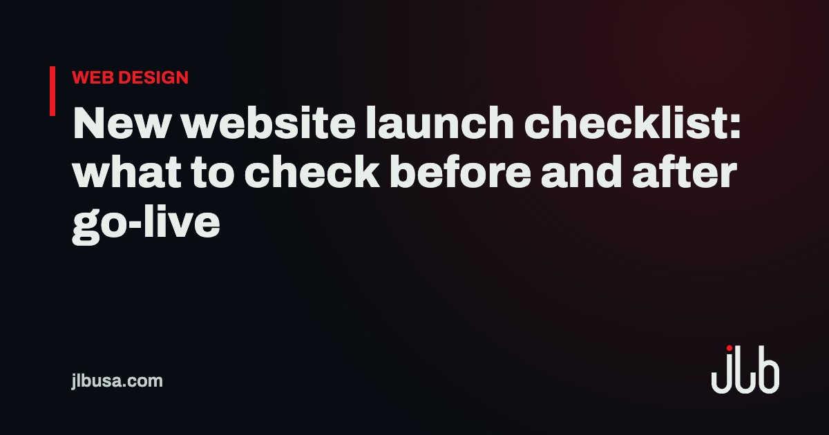 New website launch checklist: what to check before and after go-live | JLB USA