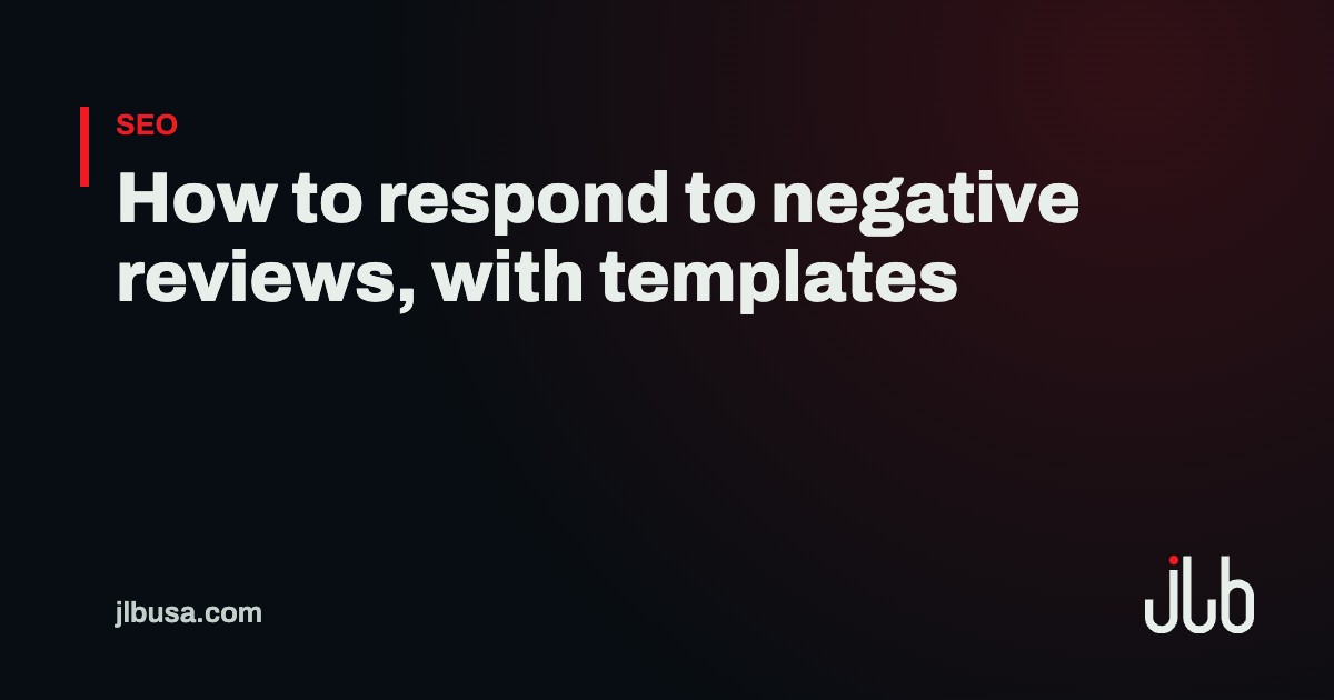 How to respond to negative reviews, with templates | JLB USA