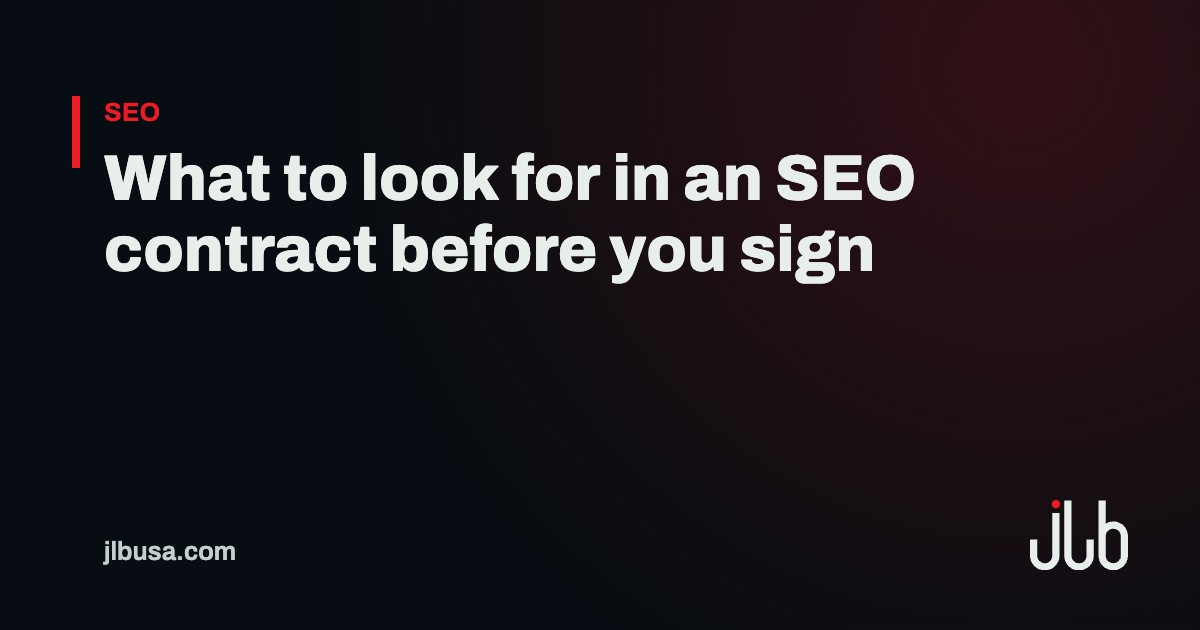 What to look for in an SEO contract before you sign | JLB USA
