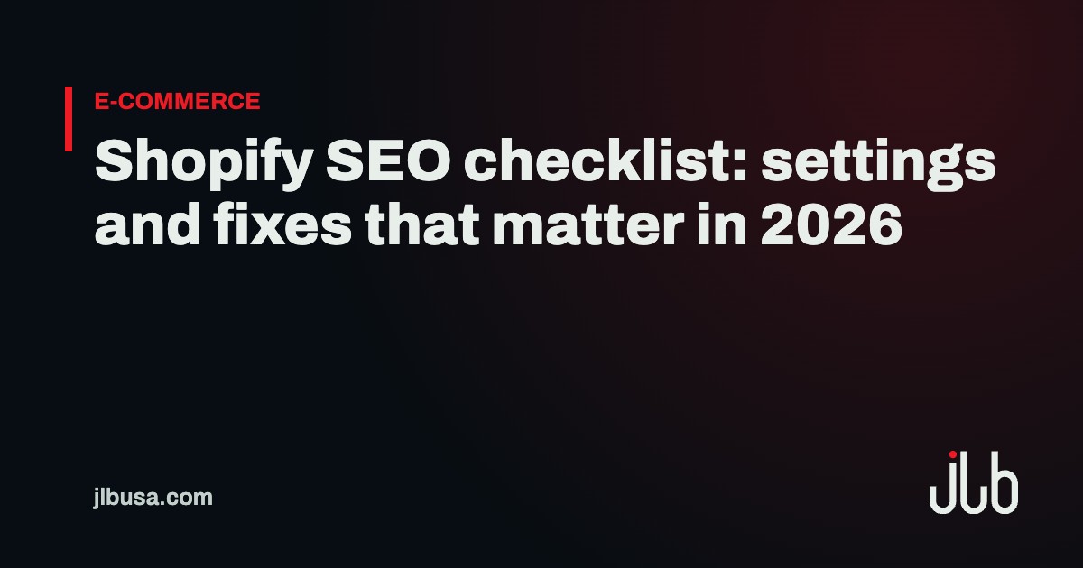 Shopify SEO checklist: settings and fixes that matter in 2026 | JLB USA