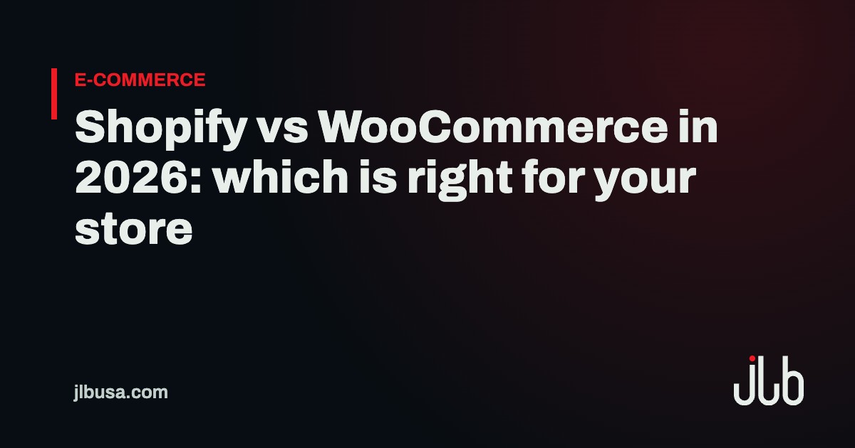 Shopify vs WooCommerce in 2026: which is right for your store | JLB USA