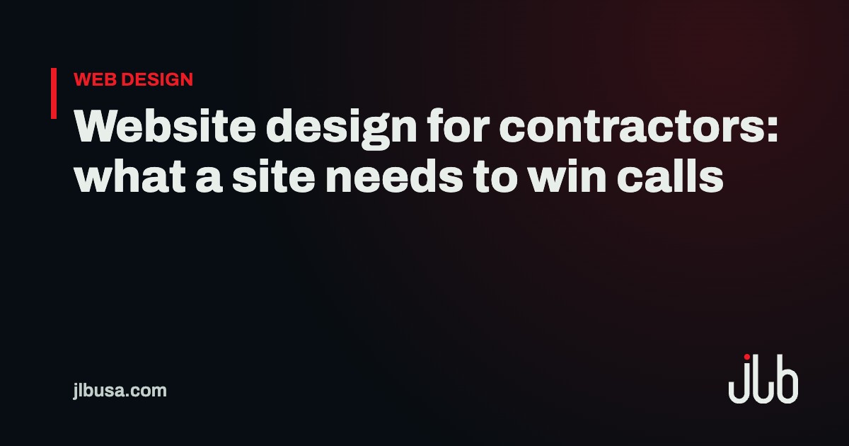 Website design for contractors: what a site needs to win calls | JLB USA