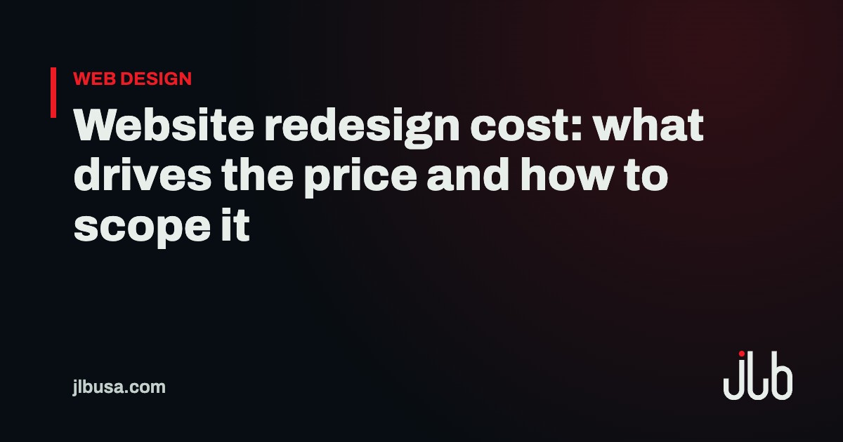 Website redesign cost: what drives the price and how to scope it | JLB USA