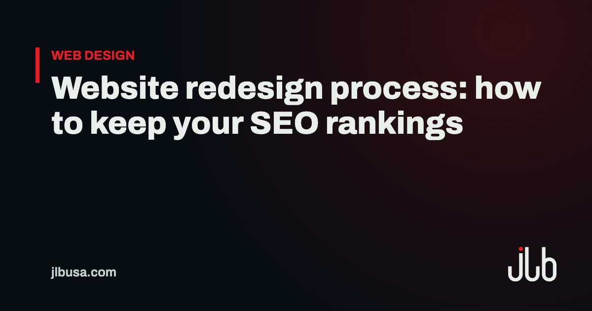 Website redesign process: how to keep your SEO rankings | JLB USA