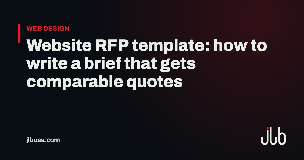 Website RFP template: how to write a brief that gets comparable quotes | JLB USA