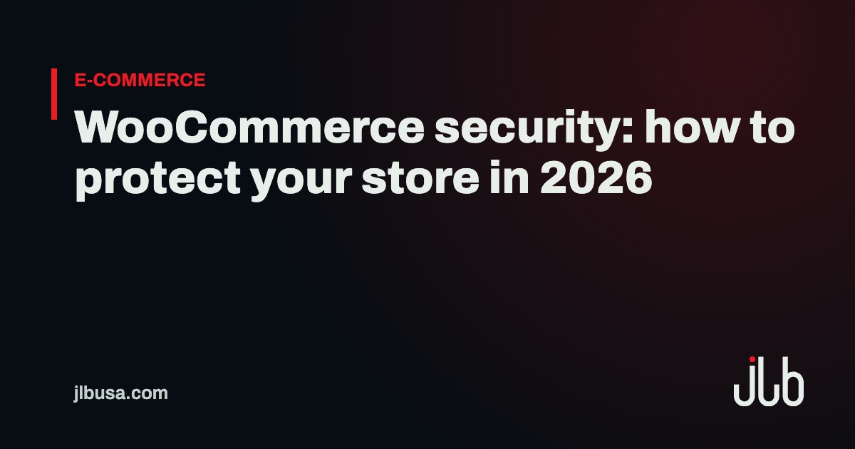 WooCommerce security: how to protect your store in 2026 | JLB USA