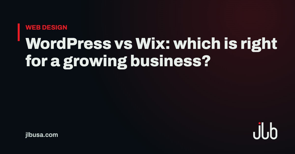 WordPress vs Wix: which is right for a growing business? | JLB USA